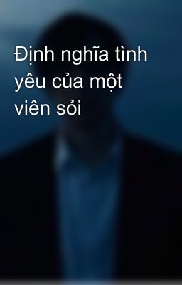 Định nghĩa tình yêu của một viên sỏi