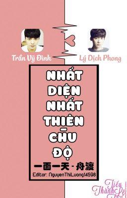 [Đình Phong] Nhất Diện Nhất Thiên - Chu Độ (by NguyenThiLuong14598)