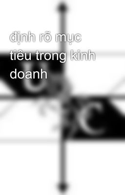 định rõ mục tiêu trong kinh doanh