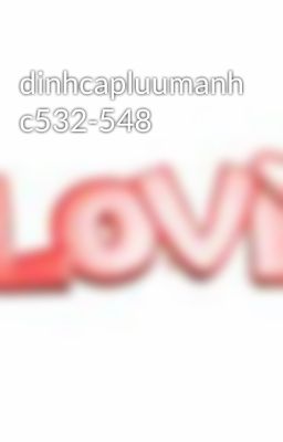 dinhcapluumanh c532-548