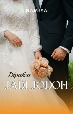 DIPAKSA JADI JODOH (on going)