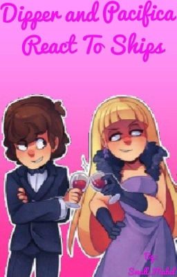 Dipper and Pacifica React to Ships!