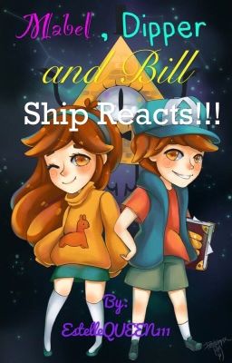 Dipper, Bill and Mabel ship reacts!!