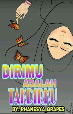 DIRIMU adalah TAKDIRKU [END] 