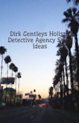 Dirk Gentleys Holistic Detective Agency Story Ideas