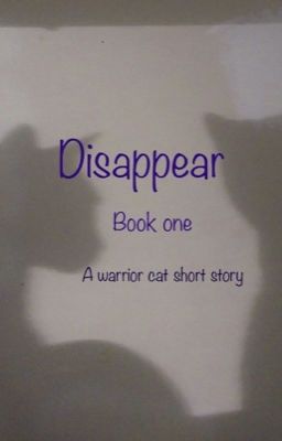 Disappear- A Warriors Cat Short Story