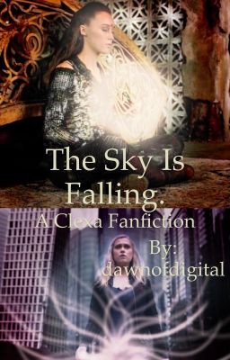 [discontinued] The Sky is falling - a Clexa fanfic