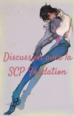 Discussions avec la SCP Fondation (ABANDONNÉ)