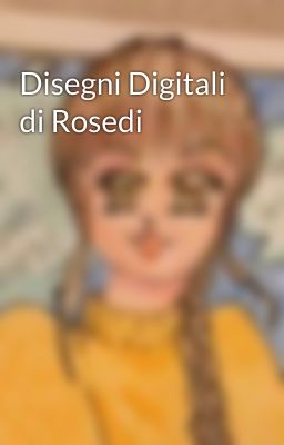 Disegni Digitali di Rosedi