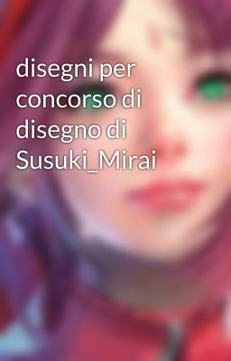 disegni per concorso di disegno di Susuki_Mirai