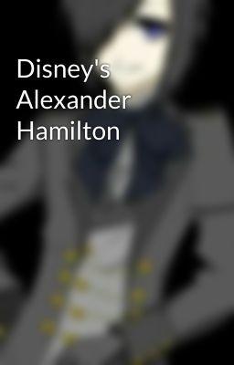 Disney's Alexander Hamilton