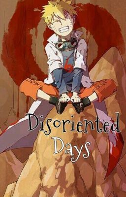 Disoriented days (Naruto X reader)