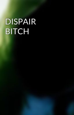 DISPAIR BITCH