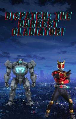 Dispatch: The Darkest Gladiator!