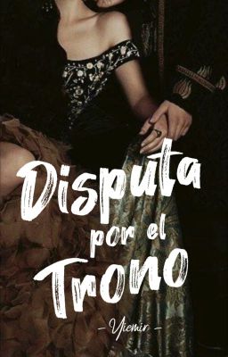 Disputa por el Trono (#5 Amores en la Realeza)