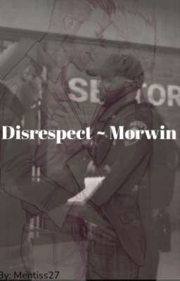 Disrespect ~ Morwin One shot