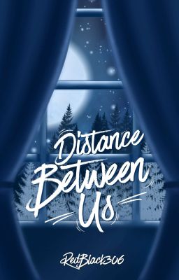 Distance Between Us - ONGOING 