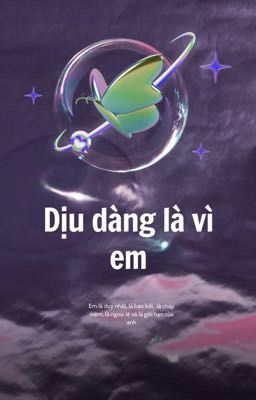 Dịu dàng là vì em