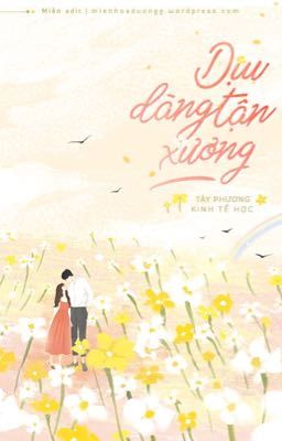 Dịu Dàng Tận Xương - Tây Phương Kinh Tế Học (FULL)