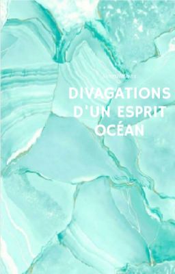 Divagations d'un esprit-océan