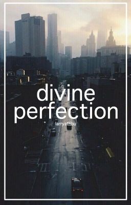 divine perfection ➶ larry 