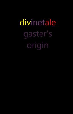 divinetale: gaster's origin