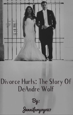 Divorce Hurts: The Story of DeAndre Wolf