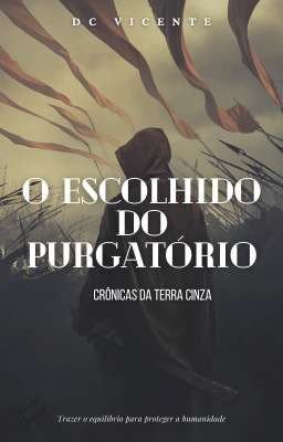 divulgação livro o Escolhido do Purgatório. - crônicas da Terra Cinza