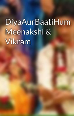 DiyaAurBaatiHum Meenakshi & Vikram