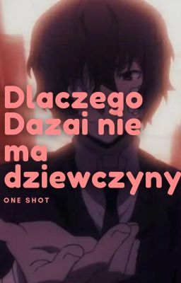 ,,Dlaczego Dazai nie ma dziewczyny