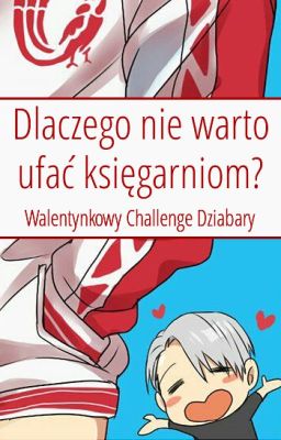 Dlaczego nie warto ufać księgarniom? | Walentynkowy Challenge Dziabary