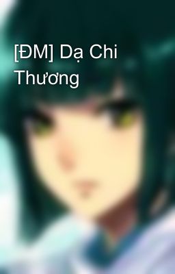 [ĐM] Dạ Chi Thương