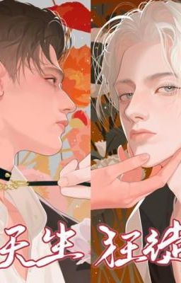 [ĐM - Đang edit] Trời sinh cuồng đồ