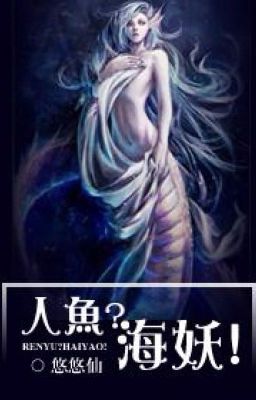 [ĐM- Drop] Nhân Ngư? Hải yêu!- Du Du Tiên