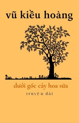 [ĐM] Dưới gốc cây hoa sữa 