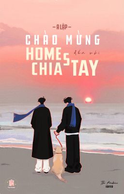 [ĐM/EDIT] Chào Mừng Đến Với Homestay Chia Tay - A Lập