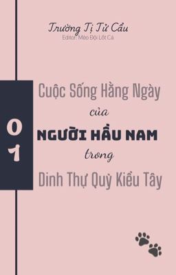 [ĐM][EDIT] Cuộc Sống Hằng Ngày Của Người Hầu Nam Trong Dinh Thự Quỷ Kiểu Tây