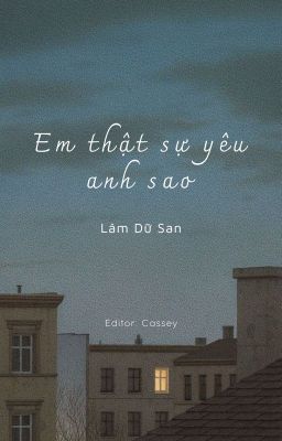 [ĐM-Edit] Em thật sự yêu anh sao (Hoàn)