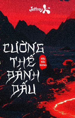 [ĐM/Edit/Hoàn] Cường Thế Đánh Dấu - Bảo Bảo Dương