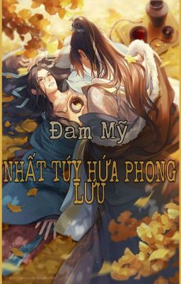 [ĐM] [EDIT hoàn] Nhất túy hứa phong lưu