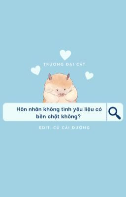 [ĐM/Edit] Hôn Nhân Không Tình Yêu Liệu Có Bền Chặt Không? - Trương Đại Cát