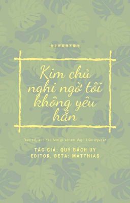 [ĐM - EDIT] Kim chủ nghi ngờ tôi không yêu hắn