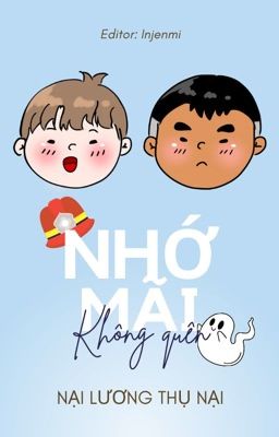 [ĐM][EDIT] Nhớ mãi không quên - Nại Lương Thụ Nại