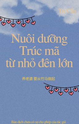 (ĐM/EDIT) Nuôi Dưỡng Trúc Mã Từ Nhỏ Đến Lớn