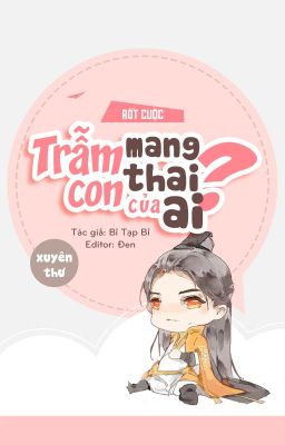 [ĐM edit] Rốt cuộc trẫm mang thai con của ai?