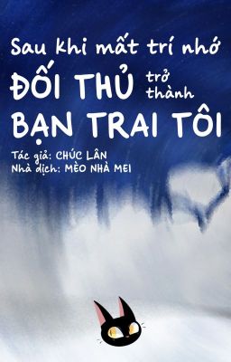 [ĐM/Edit] Sau khi mất trí nhớ đối thủ trở thành bạn trai tôi