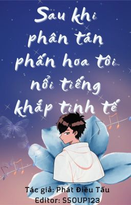 [ĐM-EDIT] Sau khi phân tán phấn hoa tôi nổi tiếng khắp tinh tế