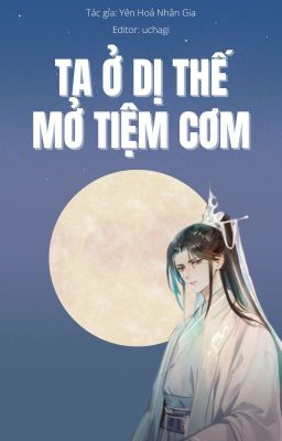 [ĐM/EDIT] TA Ở DỊ THẾ MỞ TIỆM CƠM