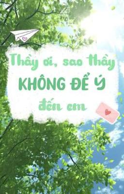 [ĐM/EDIT] Thầy Ơi, Sao Thầy Không Để Ý Đến Em