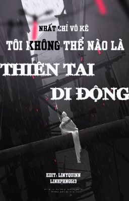 [ĐM-EDIT] TÔI KHÔNG THỂ NÀO LÀ THIÊN TAI DI ĐỘNG